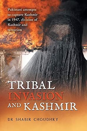 tribal invasion and kashmir pakistani attempts to capture kashmir in 1947 division of kashmir and terrorism