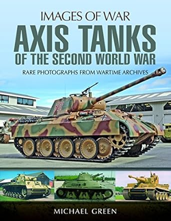 axis tanks of the second world war 1st edition michael green 1473887003, 978-1473887008