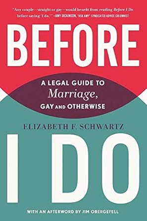 before i do a legal guide to marriage gay and otherwise 1st edition elizabeth f schwartz ,james obergefell