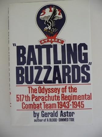 battling buzzards the odyssey of the 517th regimental parachute combat team 1st edition gerald astor