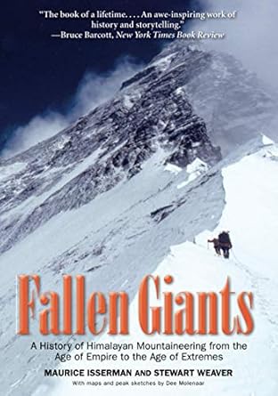 fallen giants a history of himalayan mountaineering from the age of empire to the age of extremes 1st edition