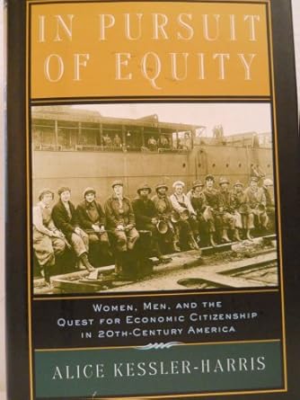 in pursuit of equity women men and the quest for economic citizenship in twentieth century america 1st
