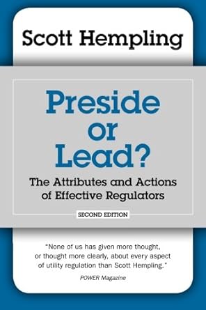 preside or lead the attributes and actions of effective regulators 1st edition scott hempling 0989327701,