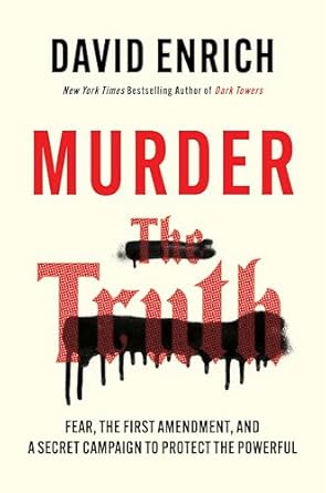 murder the truth fear the first amendment and a secret campaign to protect the powerful 1st edition david