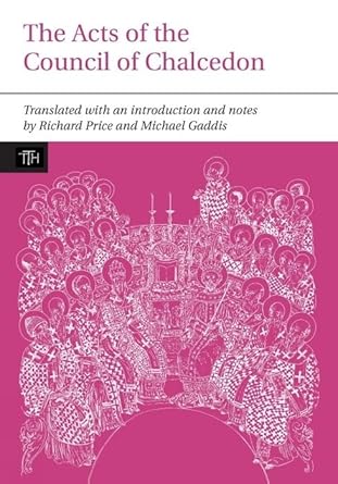 the acts of the council of chalcedon 1st edition richard price ,michael gaddis 1846311004, 978-1846311000