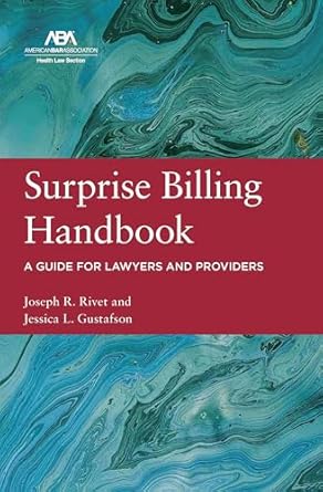 surprise billing handbook a guide for lawyers and providers 1st edition joseph r rivet ,jessica l gustafson