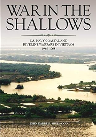war in the shallows u s navy coastal and riverine warfare in vietnam 1st edition department of the navy ,john