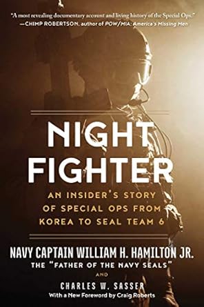 night fighter an insiders story of special ops from korea to seal team 6 1st edition william h hamilton