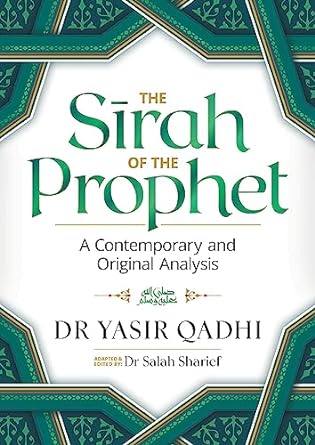 the sirah of the prophet a contemporary and original analysis 1st edition yasir qadhi ,salah sharief