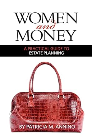 women and money a practical guide to estate planning 1st edition patricia m annino 1461042321, 978-1461042327