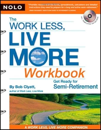 the work less live more workbook get ready for semi retirement 1st edition robert clyatt 1413306950,