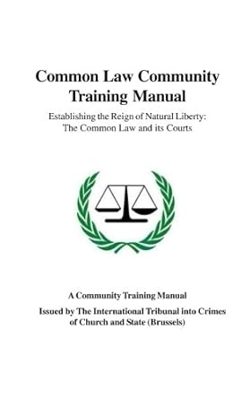 common law community training manual establishing the reign of natural liberty the common law and its courts
