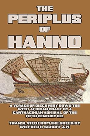 the periplus of hanno a voyage of discovery down the west african coast by a carthaginian admiral of the