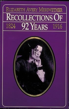 recollections of 92 years 1824 1916 1st edition elizabeth avery meriwether 0939009846, 978-0939009848