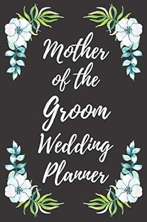 mother of the groom wedding planner wedding planning checklist and organizer guide to help plan your perfect