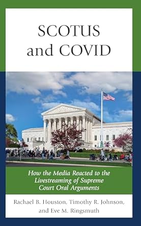 scotus and covid how the media reacted to the livestreaming of supreme court oral arguments 1st edition
