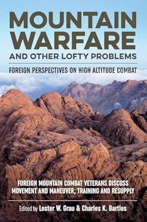 mountain warfare and other lofty problems foreign mountain combat veterans discuss movement and maneuver