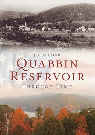 quabbin reservoir through time 1st edition john burke 1625450141, 978-1625450142
