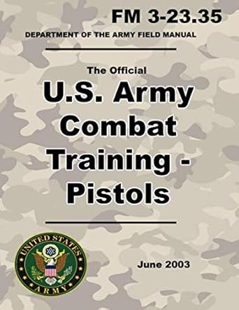 u s army combat training pistols official updated fm 3 23 35 84 pages 1st edition u s army ,d c jack
