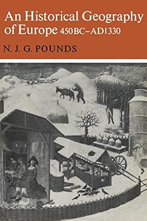 an historical geography of europe 450 b c a d 1330 1st edition norman j g pounds 0521291267, 978-0521291262