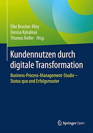 kundennutzen durch digitale transformation business process management studie status quo und erfolgsmuster