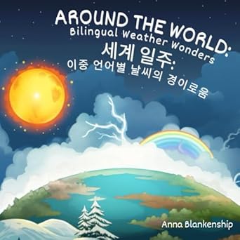 around the world bilingual weather wonders 1st edition anna blankenship 1963111133, 978-1963111132