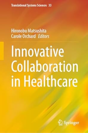 innovative collaboration in healthcare 1st edition hironobu matsushita ,carole orchard 9819945658,