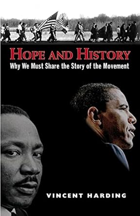 hope and history why we must share the story of the movement 1st edition vincent harding 1570758573,