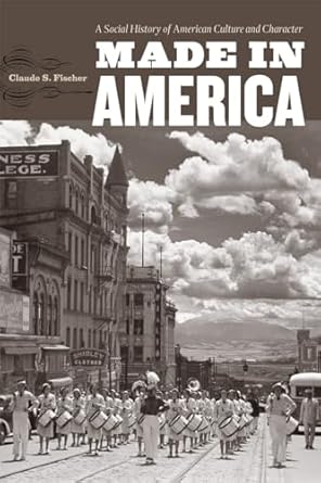 made in america a social history of american culture and character 1st edition claude s fischer 0226251446,