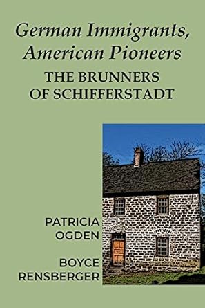 german immigrants american pioneers the brunners of schifferstadt 1st edition patricia ogden ,boyce