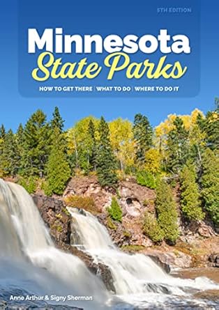 minnesota state parks how to get there what to do where to do it 1st edition anne arthur ,signy sherman