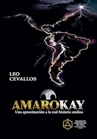 amarokay una aproximacion a la real historia andina 1st edition arq leo cevallos 6120087575, 978-6120087572