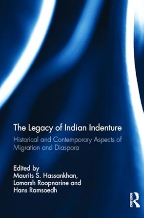 the legacy of indian indenture historical and contemporary aspects of migration and diaspora 1st edition