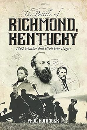 the battle of richmond kentucky 1862 weather and civil war digest 1st edition paul rominger 1948901773,