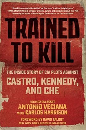trained to kill the inside story of cia plots against castro kennedy and che 1st edition antonio veciana