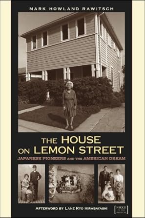 the house on lemon street japanese pioneers and the american dream 1st edition mark rawitsch 1607321653,