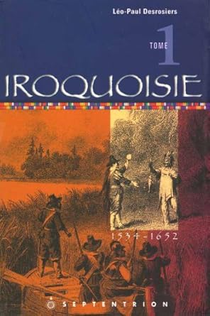 iroquoisie 1st edition leo paul desrosiers 2894480814, 978-2894480816