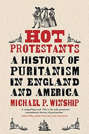 hot protestants a history of puritanism in england and america 1st edition michael p winship 030012628x,