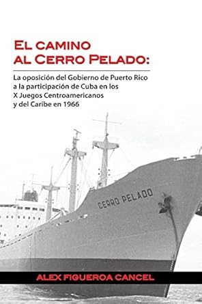 el camino al cerro pelado la oposicion del gobierno de puerto rico a la participacion de cuba en los x juegos