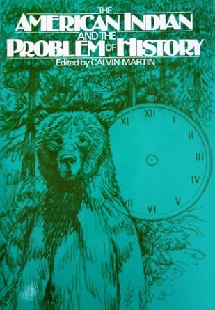 the american indian and the problem of history 1st edition calvin martin 019503855x, 978-0195038552