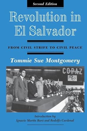 revolution in el salvador from civil strife to civil peace 1st edition tommie sue montgomery 0813300711,
