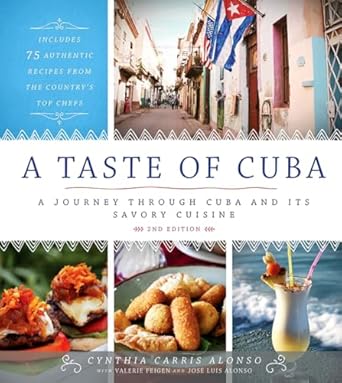 a taste of cuba journey through cuba and into the kitchens and paladares of the countrys top chefs 1st
