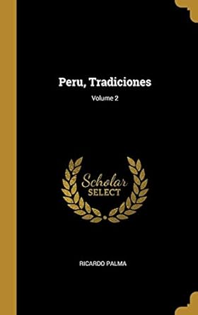 peru tradiciones volume 2 1st edition ricardo palma 0274325853, 978-0274325856