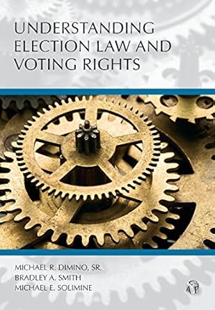 understanding election law and voting rights 1st edition michael dimino sr ,bradley smith ,michael solimine