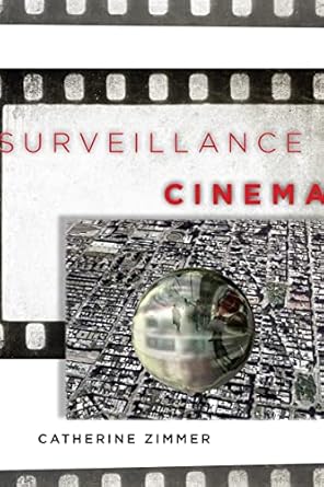 surveillance cinema 1st edition catherine zimmer 1479864374, 978-1479864379