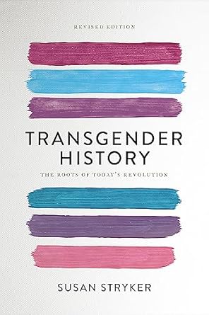 transgender history the roots of todays revolution 1st edition susan stryker 158005689x, 978-1580056892