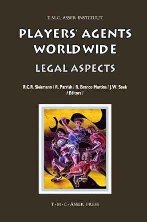 players agents worldwide legal aspects 1st edition robert c r siekmann ,janwillem soek ,richard parrish