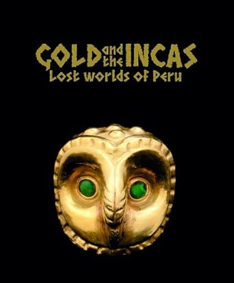 gold and the incas lost worlds of peru 1st edition christine dixon 0642334420, 978-0642334428