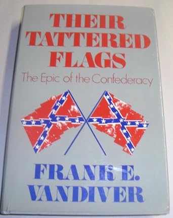 their tattered flags the epic of the confederacy 1st edition frank e vandiver 0061291250, 978-0061291258
