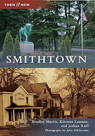 smithtown 1st edition bradley harris ,kiernan lannon ,joshua ruff ,photographs by john digiacomo 0738575143,